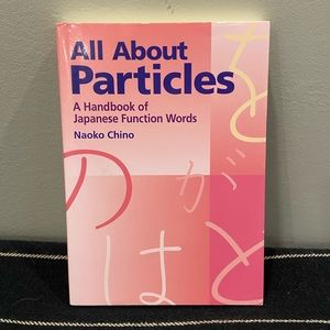All About Particles (A Handbook of Japanese Function Words)